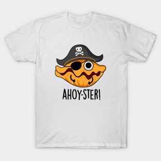 Ahoy-ster Funny Pirate Oyster Pun T-Shirt